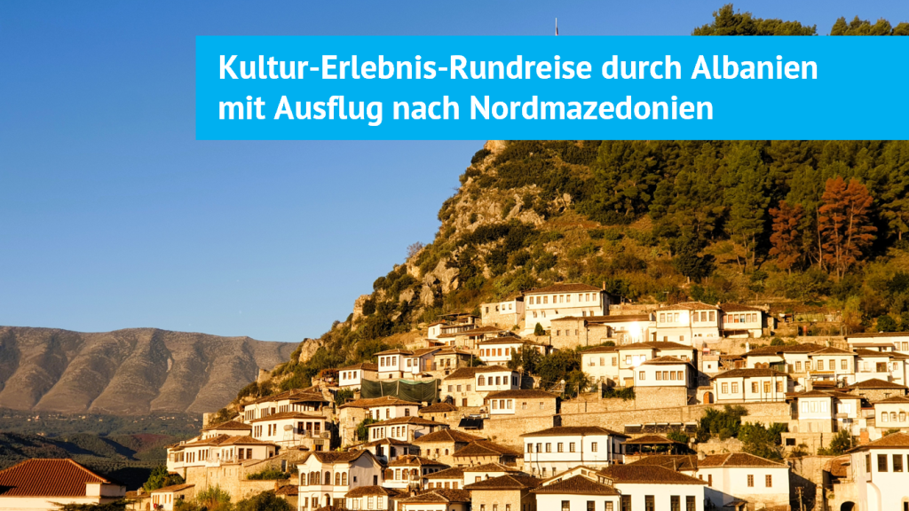 Kultur und Erlebnisrundreise Albanien
